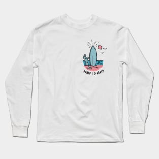 Board to death Long Sleeve T-Shirt